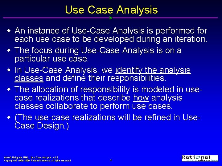 Use Case Analysis w An instance of Use-Case Analysis is performed for each use
