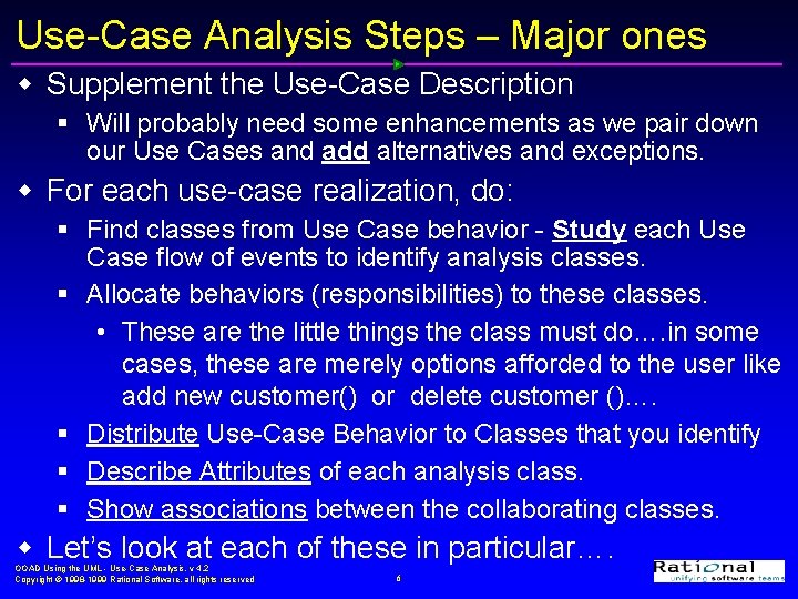 Use-Case Analysis Steps – Major ones w Supplement the Use-Case Description § Will probably