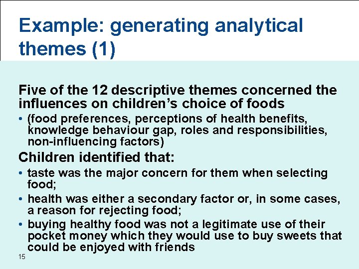 Example: generating analytical themes (1) Five of the 12 descriptive themes concerned the influences