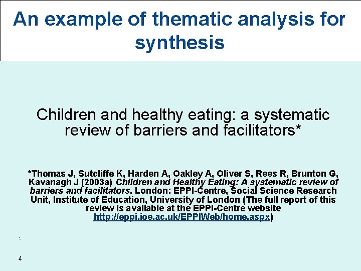 An example of thematic analysis for synthesis Children and healthy eating: a systematic review