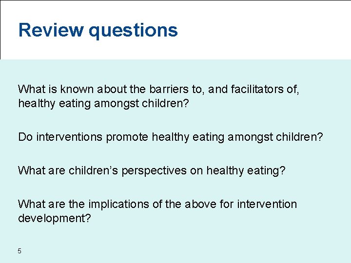 Review questions What is known about the barriers to, and facilitators of, healthy eating