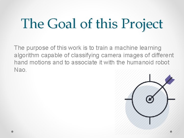 The Goal of this Project The purpose of this work is to train a