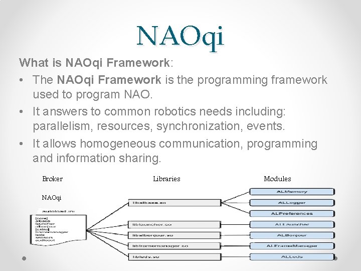 NAOqi What is NAOqi Framework: • The NAOqi Framework is the programming framework used