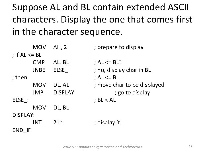 Suppose AL and BL contain extended ASCII characters. Display the one that comes first