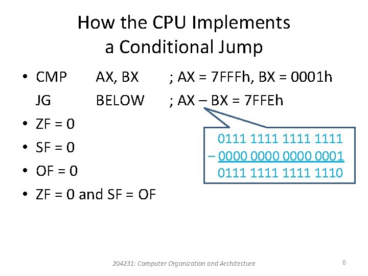 How the CPU Implements a Conditional Jump • CMP AX, BX ; AX =