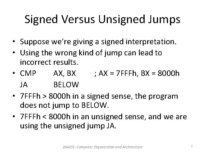 Signed Versus Unsigned Jumps • Suppose we’re giving a signed interpretation. • Using the
