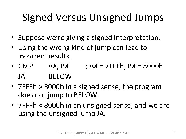 Signed Versus Unsigned Jumps • Suppose we’re giving a signed interpretation. • Using the