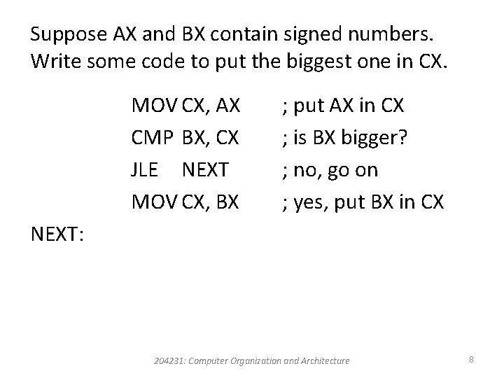 Suppose AX and BX contain signed numbers. Write some code to put the biggest