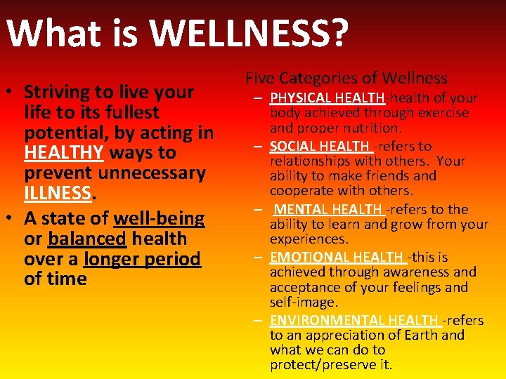 What is WELLNESS? • Striving to live your life to its fullest potential, by