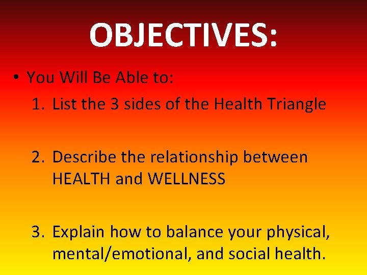 OBJECTIVES: • You Will Be Able to: 1. List the 3 sides of the