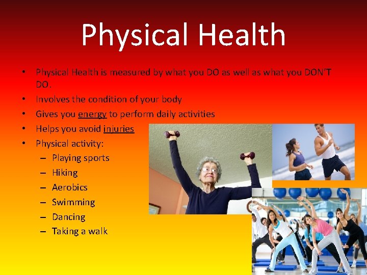 Physical Health • Physical Health is measured by what you DO as well as