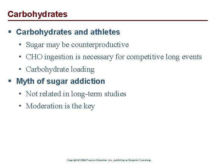 Carbohydrates § Carbohydrates and athletes • Sugar may be counterproductive • CHO ingestion is