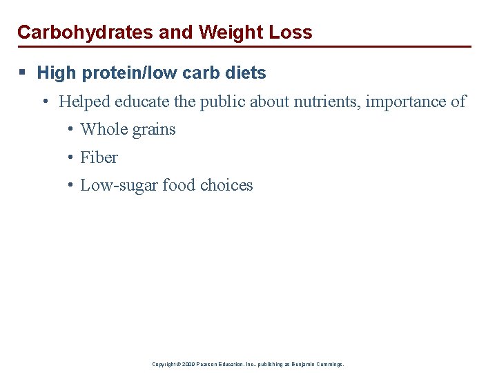 Carbohydrates and Weight Loss § High protein/low carb diets • Helped educate the public