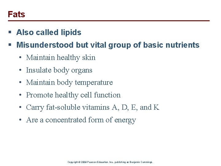 Fats § Also called lipids § Misunderstood but vital group of basic nutrients •