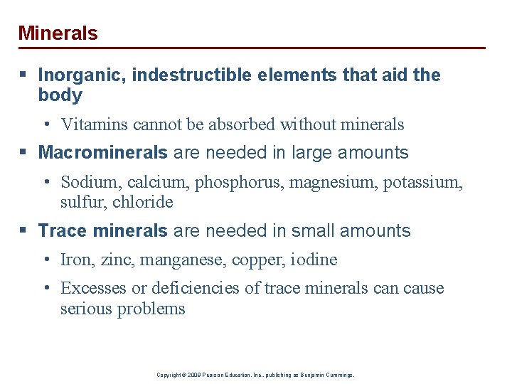 Minerals § Inorganic, indestructible elements that aid the body • Vitamins cannot be absorbed