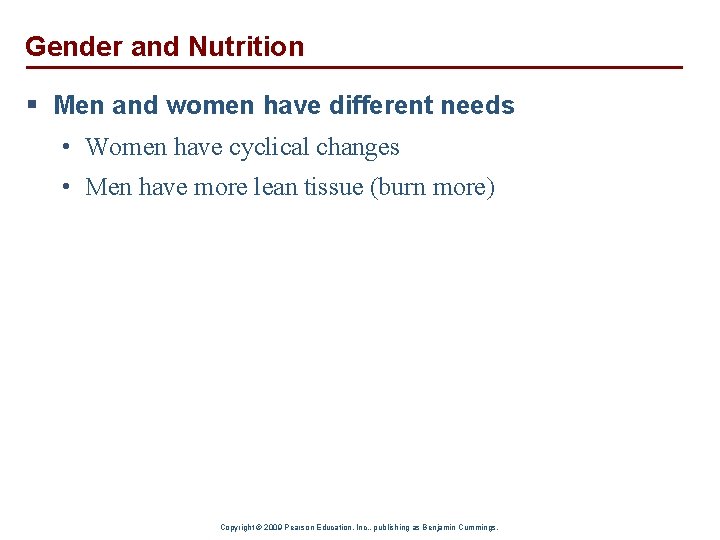 Gender and Nutrition § Men and women have different needs • Women have cyclical