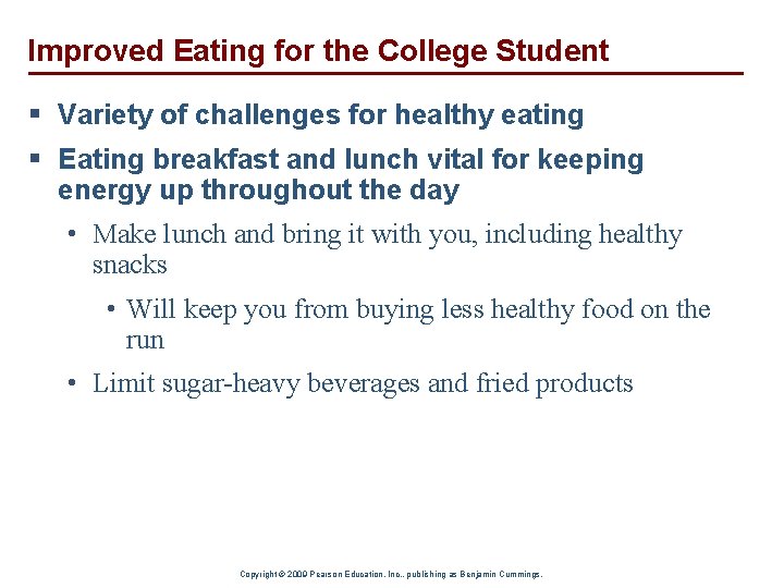 Improved Eating for the College Student § Variety of challenges for healthy eating §