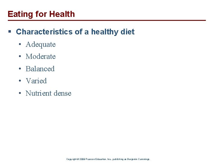 Eating for Health § Characteristics of a healthy diet • Adequate • Moderate •