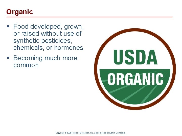 Organic § Food developed, grown, or raised without use of synthetic pesticides, chemicals, or