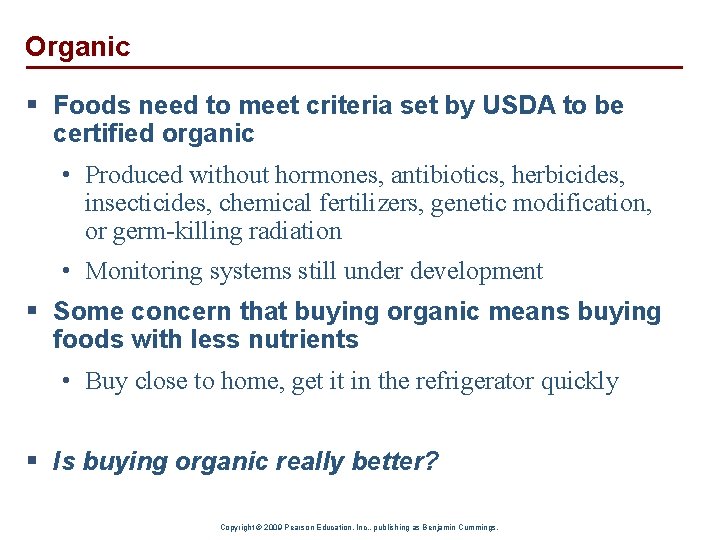 Organic § Foods need to meet criteria set by USDA to be certified organic