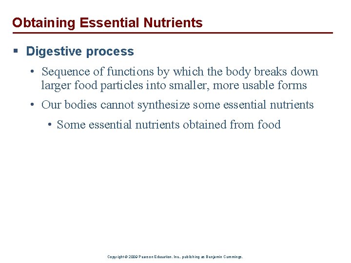 Obtaining Essential Nutrients § Digestive process • Sequence of functions by which the body