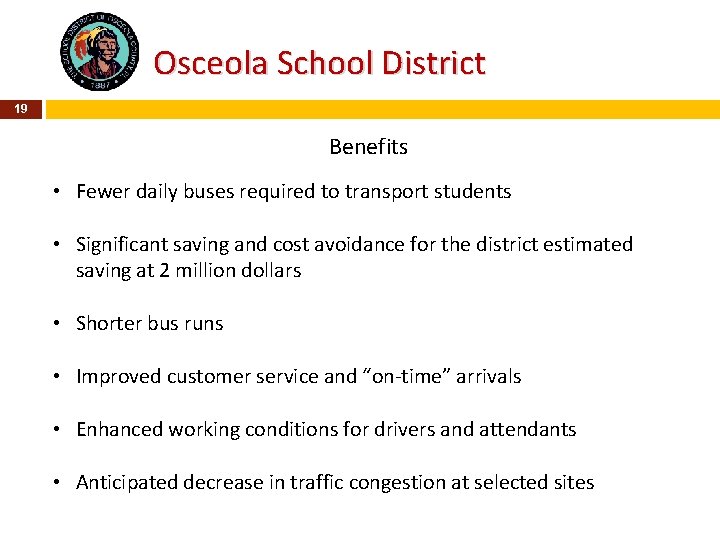 Osceola School District 19 Benefits • Fewer daily buses required to transport students •