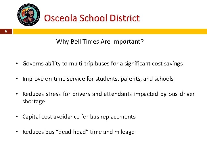 Osceola School District 6 Why Bell Times Are Important? • Governs ability to multi-trip