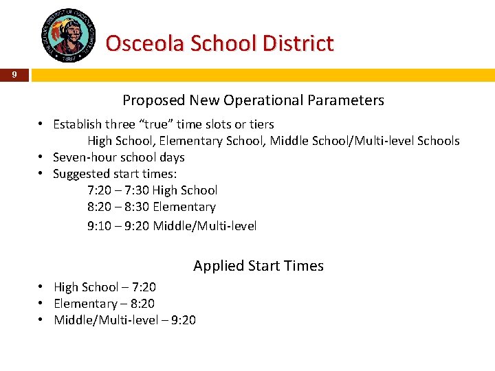 Osceola School District 9 Proposed New Operational Parameters • Establish three “true” time slots