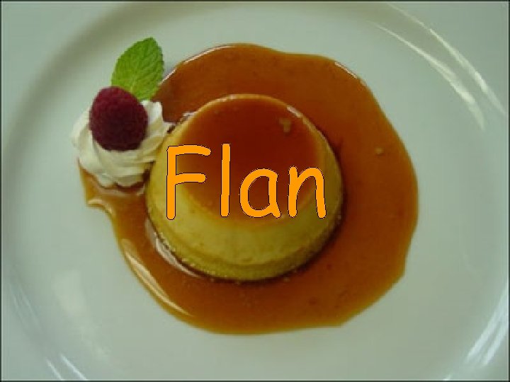 El flan es un postre muy típico en España Sus ingredientes principales son: Azúcar