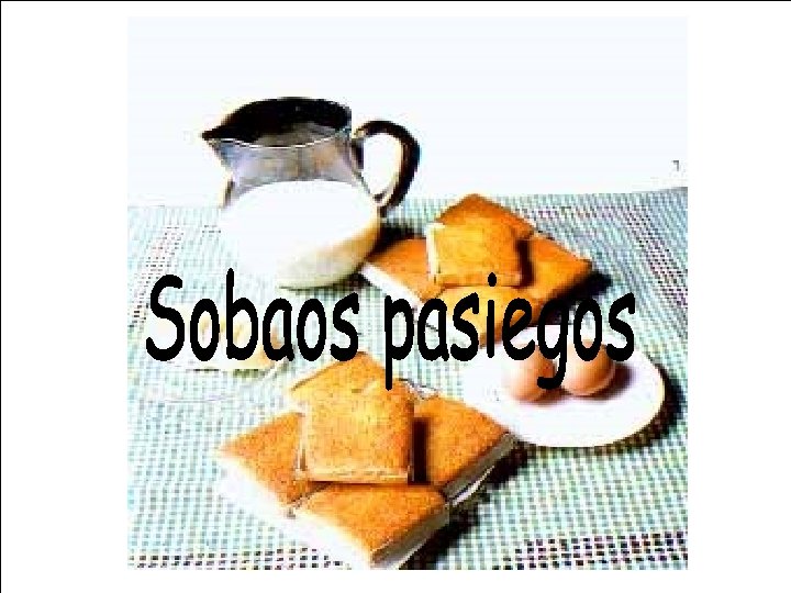 Los sobaos son pastelitos pequeños , típicos de Cantabria Sus ingredientes son : Mantequilla