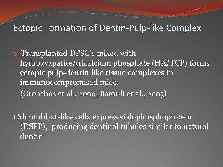 Ectopic Formation of Dentin-Pulp-like Complex Transplanted DPSC’s mixed with hydroxyapatite/tricalcium phosphate (HA/TCP) forms ectopic