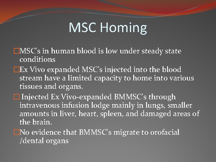 MSC Homing �MSC’s in human blood is low under steady state conditions �Ex Vivo