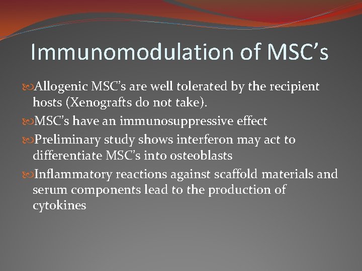 Immunomodulation of MSC’s Allogenic MSC’s are well tolerated by the recipient hosts (Xenografts do