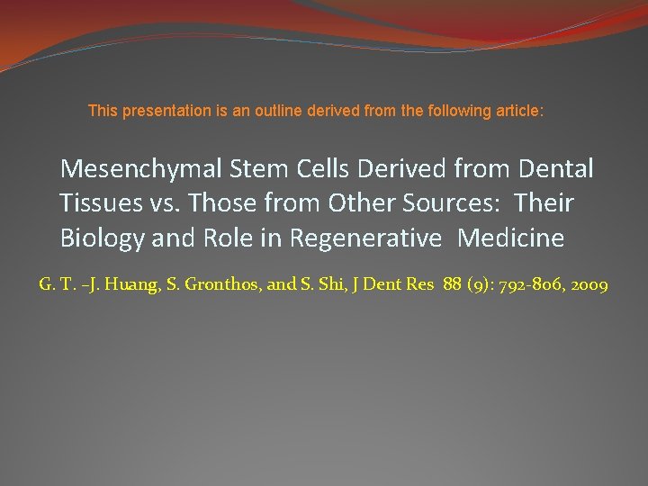 This presentation is an outline derived from the following article: Mesenchymal Stem Cells Derived