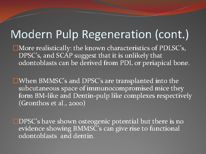 Modern Pulp Regeneration (cont. ) �More realistically: the known characteristics of PDLSC’s, DPSC’s, and