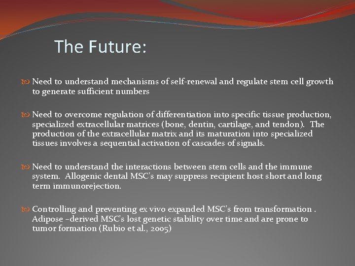 The Future: Need to understand mechanisms of self-renewal and regulate stem cell growth to