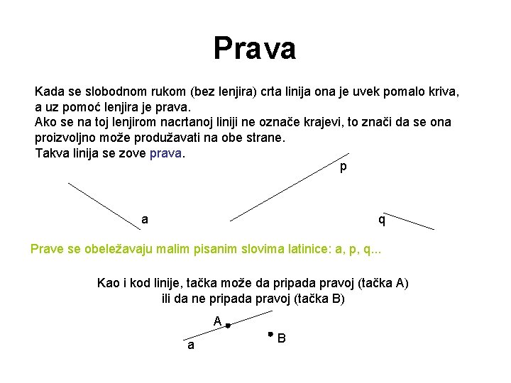 Prava Kada se slobodnom rukom (bez lenjira) crta linija ona je uvek pomalo kriva,