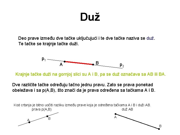 Duž Deo prave između dve tačke uključujući i te dve tačke naziva se duž.