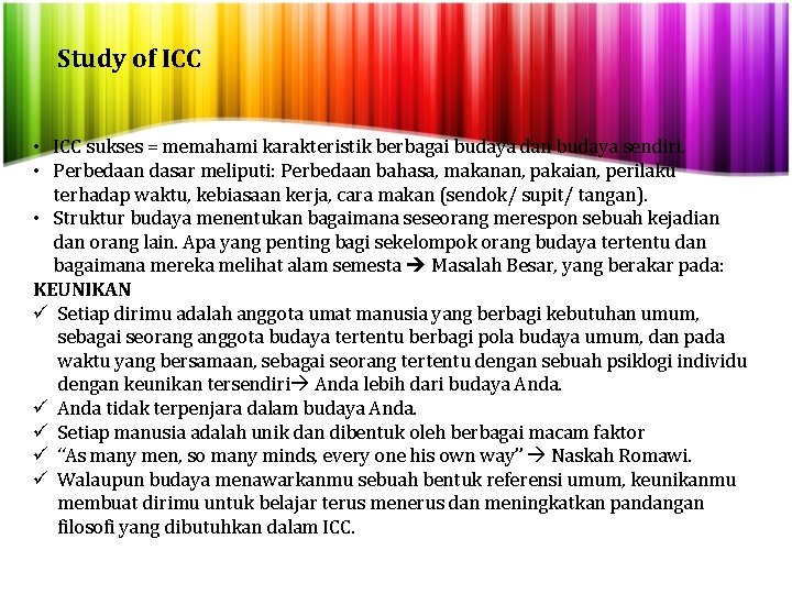 Study of ICC • ICC sukses = memahami karakteristik berbagai budaya dan budaya sendiri.