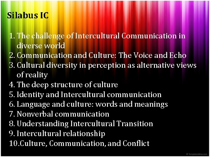 Silabus IC 1. The challenge of Intercultural Communication in diverse world 2. Communication and