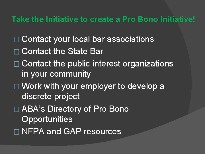 Take the Initiative to create a Pro Bono Initiative! � Contact your local bar