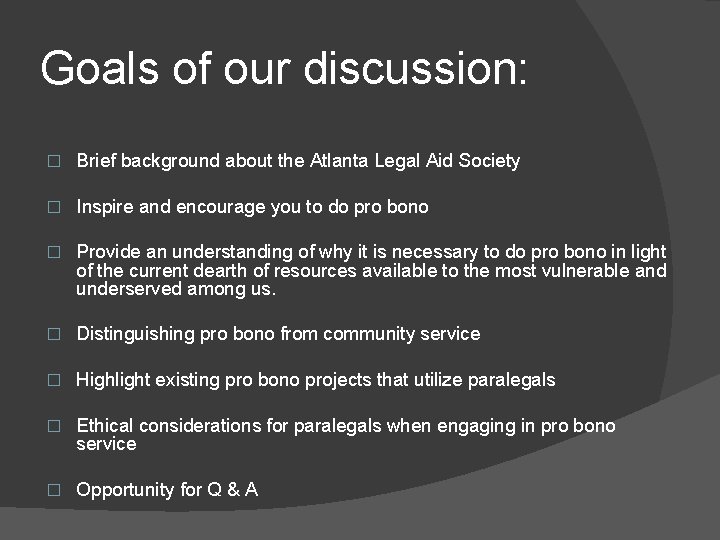 Goals of our discussion: � Brief background about the Atlanta Legal Aid Society �