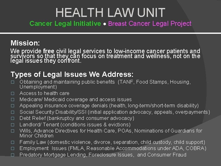 HEALTH LAW UNIT Cancer Legal Initiative Breast Cancer Legal Project Mission: We provide free