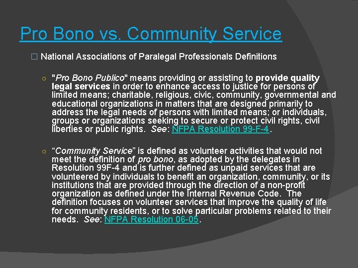 Pro Bono vs. Community Service � National Associations of Paralegal Professionals Definitions ○ "Pro