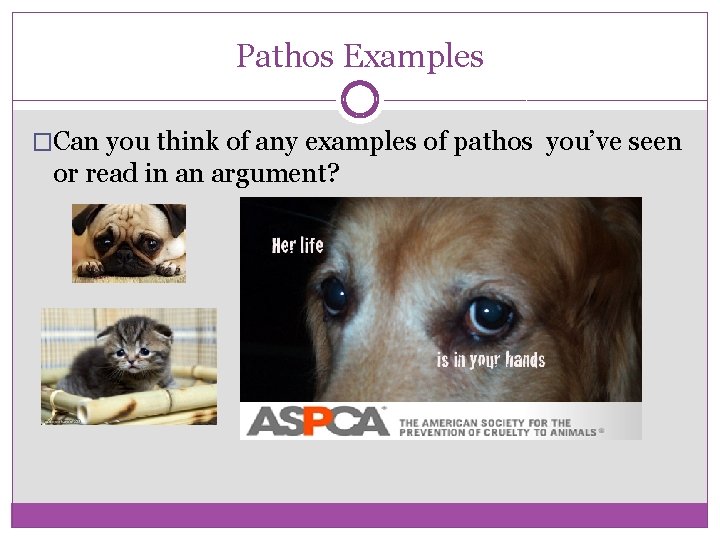 Pathos Examples �Can you think of any examples of pathos you’ve seen or read