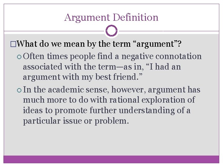 Argument Definition �What do we mean by the term “argument”? Often times people find