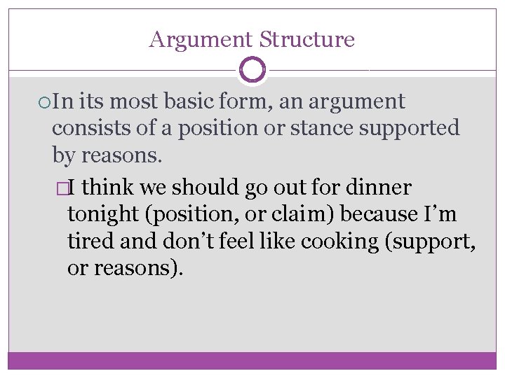 Argument Structure In its most basic form, an argument consists of a position or