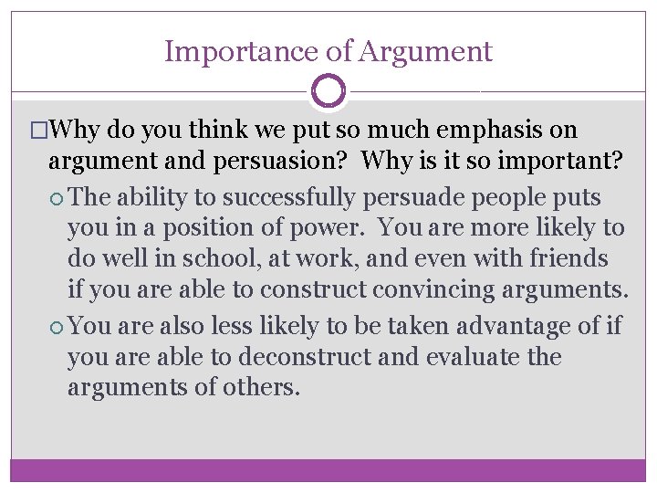 Importance of Argument �Why do you think we put so much emphasis on argument