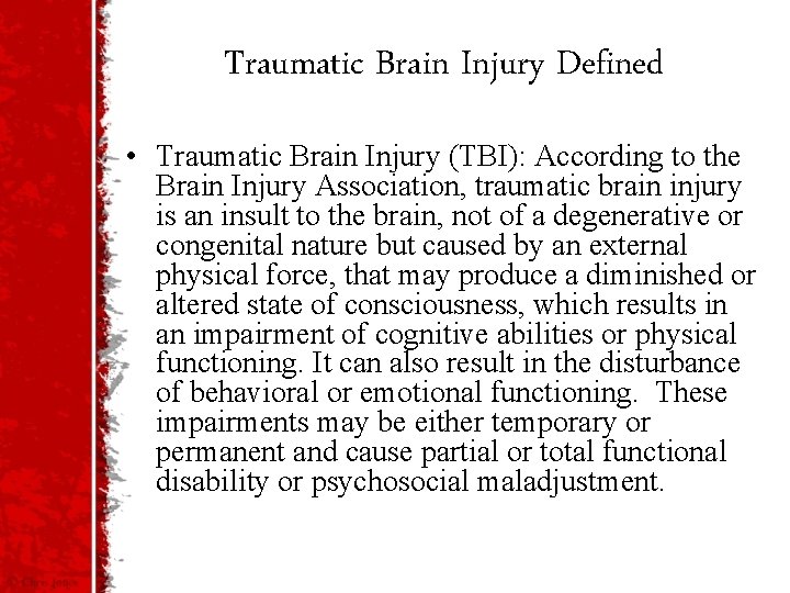 Traumatic Brain Injury Defined • Traumatic Brain Injury (TBI): According to the Brain Injury