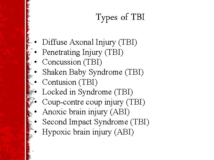 Types of TBI • • • Diffuse Axonal Injury (TBI) Penetrating Injury (TBI) Concussion